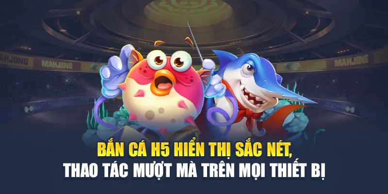 Bắn Cá H5 Đỉnh Cao Tại W88 Giải Trí Mọi Lúc Mọi Nơi 1 Bắn cá H5 hiển thị sắc nét, thao tác mượt mà trên mọi thiết bị