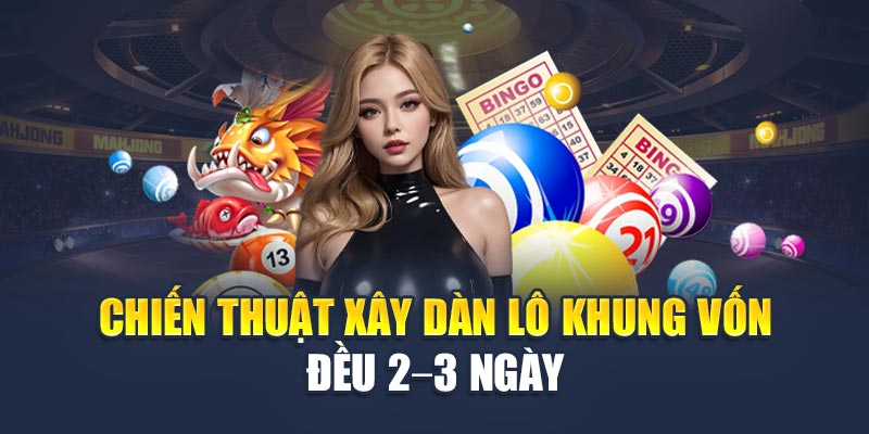Soi Cầu Xổ Số Miền Bắc 17/06 - Nắm Bắt Vận May Ngay 3 Chiến thuật xây dàn lô khung vốn đều 2–3 ngày