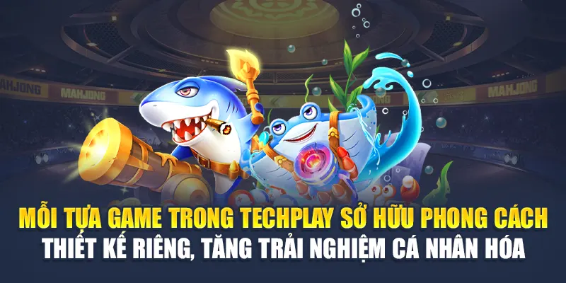 1 Mỗi tựa game trong Techplay sở hữu phong cách thiết kế riêng, tăng trải nghiệm cá nhân hóa