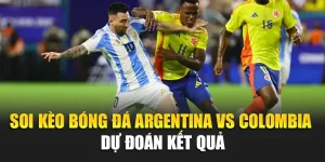Soi Kèo Bóng Đá Argentina Vs Colombia – Dự Đoán Kết Quả