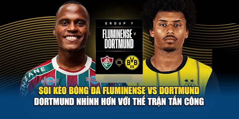 Soi Kèo Bóng Đá Fluminense Vs Dortmund Từ germanium.us.com 3 Soi kèo bóng đá Fluminense vs Dortmund - Dortmund nhỉnh hơn với thế trận tấn công