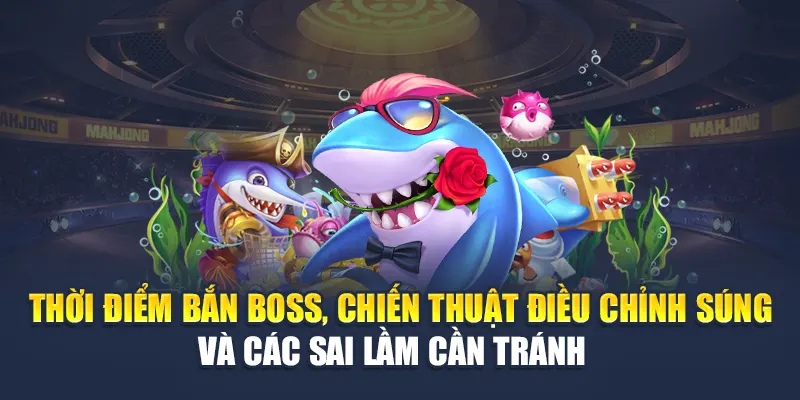 Trải Nghiệm Bắn Cá Ăn Xu Đỉnh Cao Chỉ Có Tại Nhà Cái W88 3 Thời điểm bắn boss, chiến thuật điều chỉnh súng và các sai lầm cần tránh