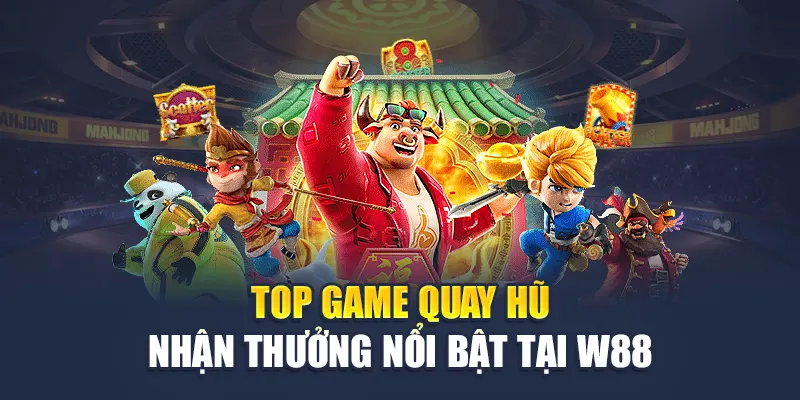 Quay Hũ Nhận Thưởng Cực Khủng Cùng Loạt Game Hot Tại W88 1 Top game quay hũ nhận thưởng nổi bật tại W88